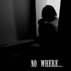 No Where....